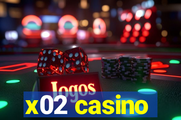 x02 casino